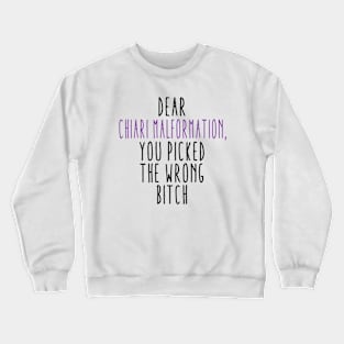 Dear Chiari Malformation You Picked The Wrong Bitch Crewneck Sweatshirt